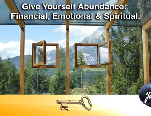 Give Yourself Abundance: Financial, Emotional And Spiritual