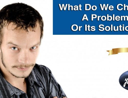 What Do We Want To Choose In Life: A Problem Or Its Solution?